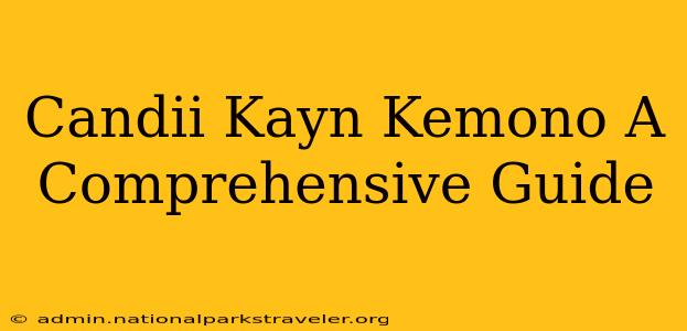 Candii Kayn Kemono A Comprehensive Guide