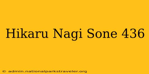 Hikaru Nagi Sone 436