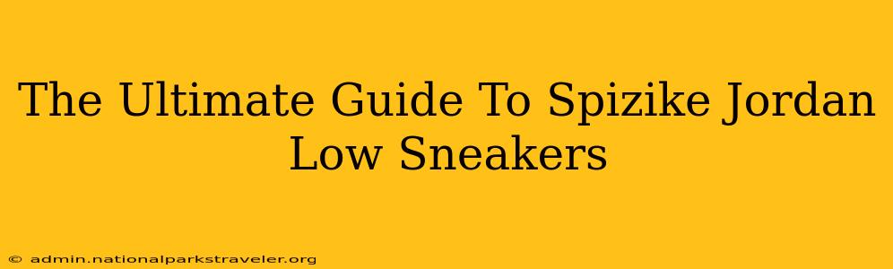 The Ultimate Guide To Spizike Jordan Low Sneakers