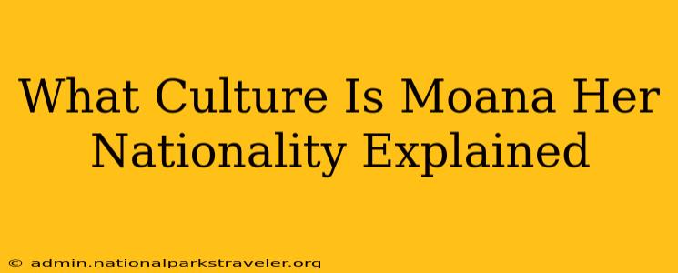 What Culture Is Moana Her Nationality Explained